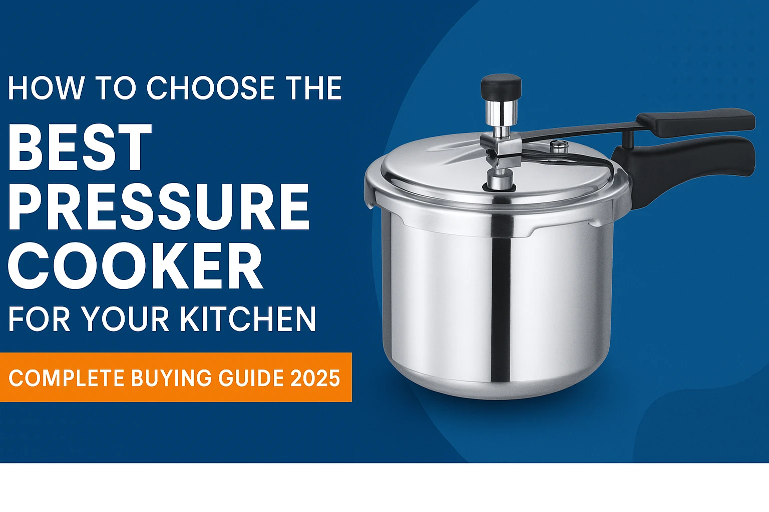 How to Choose the Best Pressure Cooker for Your Kitchen – Complete Buying Guide 2025